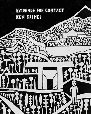 Beweise für Kontakt: Ken Grimes, 1993-2021 - Evidence for Contact: Ken Grimes, 1993-2021