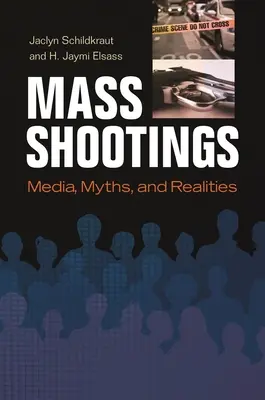 Massenerschießungen: Medien, Mythen und Realitäten - Mass Shootings: Media, Myths, and Realities