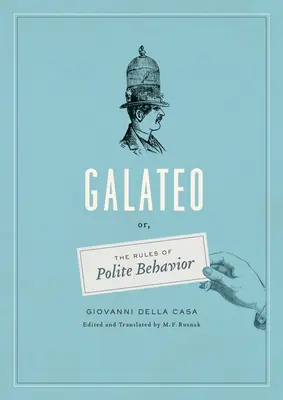 Galateo - oder: Die Regeln des höflichen Benehmens - Galateo - Or, The Rules of Polite Behavior