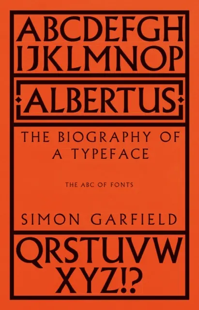 Albertus - Die Biografie einer Schriftart (Das ABC der Schriftarten) - Albertus - The Biography of a Typeface (The ABC of Fonts)