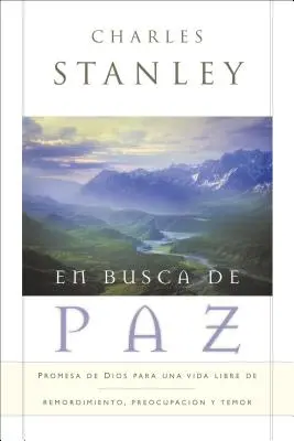 Auf der Suche nach Frieden: Gottes Verheißungen für ein Leben frei von Reue, Sorgen und Ängsten - En Busca de Paz: Promesas de Dios Para Una Vida Libre de Remordimiento, Preocupacin Y Temor