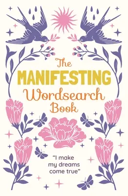 Das Manifesting Wordsearch Buch: Über 150 Rätsel - The Manifesting Wordsearch Book: Over 150 Puzzles