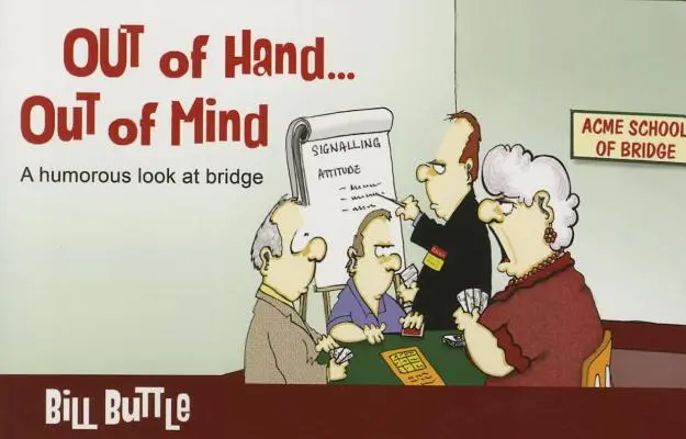 Aus der Hand... Aus dem Sinn: Ein humorvoller Blick auf Bridge - Out of Hand... Out of Mind: A Humorous Look at Bridge