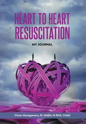 Wiederbelebung von Herz zu Herz: Mein Tagebuch - Heart to Heart Resuscitation: My Journal