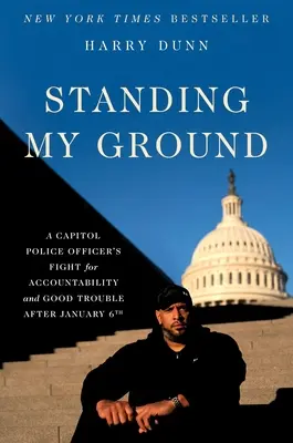 Standing My Ground: Der Kampf eines Capitol-Polizisten für Verantwortlichkeit und guten Ärger nach dem 6. Januar - Standing My Ground: A Capitol Police Officer's Fight for Accountability and Good Trouble After January 6th