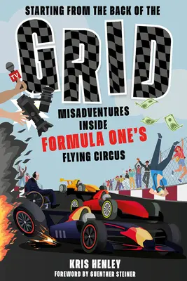 Vom Ende des Feldes aus starten: Missgeschicke im fliegenden Zirkus der Formel 1 - Starting from the Back of the Grid: Misadventures Inside Formula One's Flying Circus