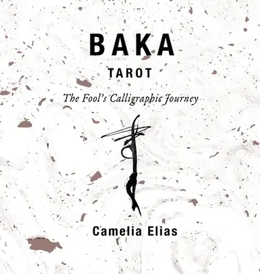 Baka Tarot: Die kalligraphische Reise des Narren - Baka Tarot: The Fool's Calligraphic Journey