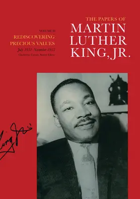 Die Schriften von Martin Luther King, Jr., Band II: Die Wiederentdeckung kostbarer Werte, Juli 1951 - November 1955, Band 2 - The Papers of Martin Luther King, Jr., Volume II: Rediscovering Precious Values, July 1951 - November 1955 Volume 2