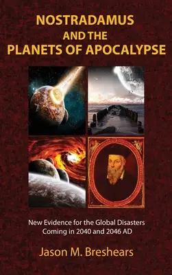 Nostradamus und die Planeten der Apokalypse: Neue Beweise für die globalen Katastrophen, die 2040 und 2046 nach Christus kommen - Nostradamus and the Planets of Apocalypse: New Evidence for the Global Disasters Coming in 2040 and 2046 AD