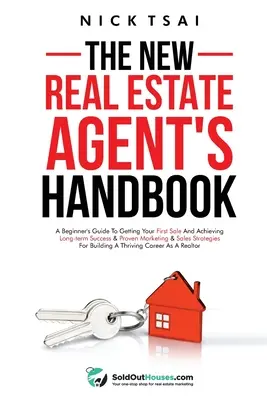 Das Handbuch für neue Immobilienmakler: Der Leitfaden für Einsteiger zum ersten Verkauf und langfristigen Erfolg & Bewährte Marketing- und Verkaufsstrategien - The New Real Estate Agent's Handbook: A Beginner's Guide to Getting Your First Sale and Achieving Long-Term Success & Proven Marketing & Sales Strateg