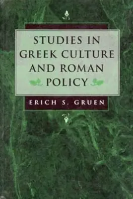 Studien zur griechischen Kultur und römischen Politik - Studies in Greek Culture and Roman Policy