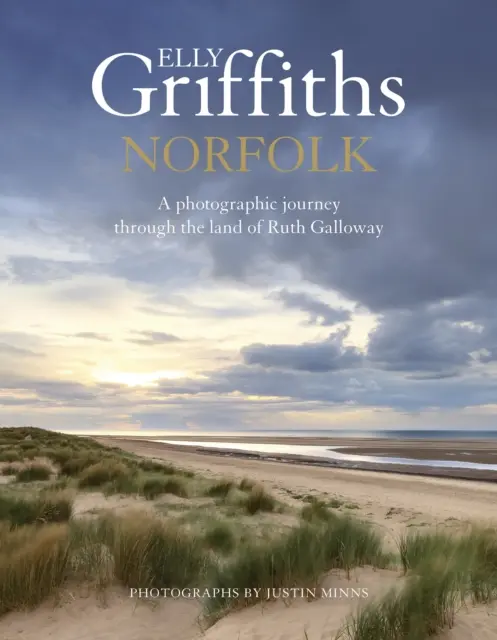 Norfolk - Eine fotografische Reise durch das Land von Ruth Galloway - Norfolk - A photographic journey through the land of Ruth Galloway