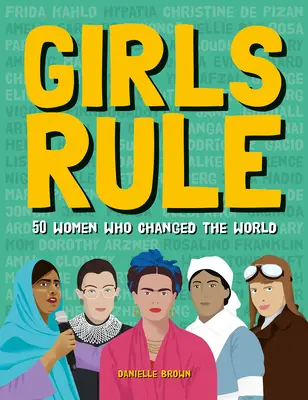 Girls Rule: 50 Frauen, die die Welt veränderten - Girls Rule: 50 Women Who Changed the World