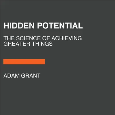 Verborgenes Potenzial: Die Wissenschaft vom Erreichen größerer Dinge - Hidden Potential: The Science of Achieving Greater Things