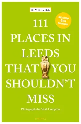 111 Orte in Leeds, die Sie nicht verpassen sollten - 111 Places in Leeds That You Shouldn't Miss