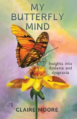 My Butterfly Mind: Einblicke in Legasthenie und Dyspraxie - My Butterfly Mind: Insights into dyslexia and dyspraxia