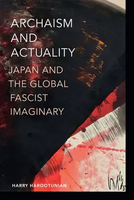 Archaismus und Aktualität: Japan und das globale faschistische Imaginäre - Archaism and Actuality: Japan and the Global Fascist Imaginary