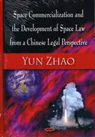 Kommerzialisierung des Weltraums und Entwicklung des Weltraumrechts aus der Sicht des chinesischen Rechts - Space Commercialization & the Development of Space Law from a Chinese Legal Perspective