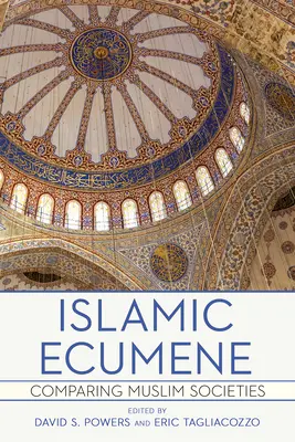 Islamische Ökumene: Muslimische Gesellschaften im Vergleich - Islamic Ecumene: Comparing Muslim Societies