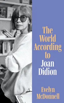 Die Welt nach Joan Didion - World According to Joan Didion