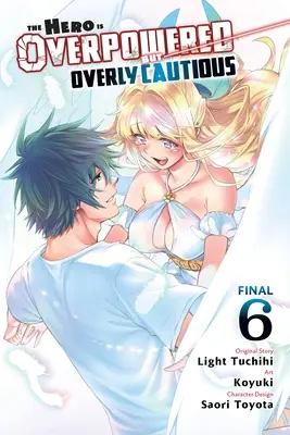 Der Held ist übermächtig, aber übervorsichtig, Bd. 6 (Manga) - The Hero Is Overpowered But Overly Cautious, Vol. 6 (Manga)