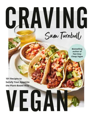 Veganer Heißhunger: 101 Rezepte, um Ihren Appetit auf pflanzliche Weise zu stillen - Craving Vegan: 101 Recipes to Satisfy Your Appetite the Plant-Based Way