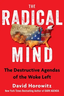 Der radikale Geist: Die zerstörerischen Pläne der aufgeweckten Linken - The Radical Mind: The Destructive Plans of the Woke Left