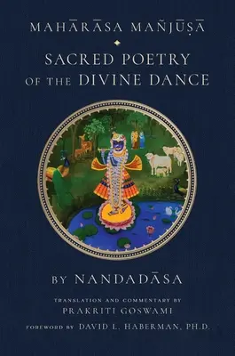 Maharasa Manjusa: Heilige Poesie des göttlichen Tanzes (Hinduistik, Vaishnavismus) - Maharasa Manjusa: Sacred Poetry of the Divine Dance (Hindu Studies, Vaishnavism)