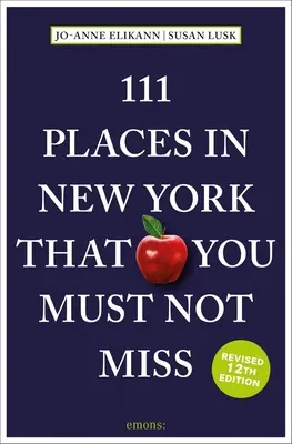 111 Orte in New York, die Sie nicht verpassen dürfen - 111 Places in New York That You Must Not Miss
