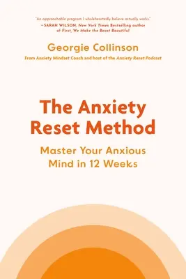Die Angst-Reset-Methode: Meistern Sie Ihren ängstlichen Geist in 12 Wochen - The Anxiety Reset Method: Master Your Anxious Mind in 12 Weeks