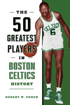Die 50 größten Spieler in der Geschichte der Boston Celtics - The 50 Greatest Players in Boston Celtics History