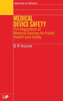 Sicherheit von Medizinprodukten: Die Regulierung von Medizinprodukten für die öffentliche Gesundheit und Sicherheit - Medical Device Safety: The Regulation of Medical Devices for Public Health and Safety