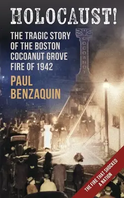 Holocaust: Die schockierende Geschichte des Boston Cocoanut Grove Fire - Holocaust!: The Shocking Story of the Boston Cocoanut Grove Fire