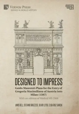 Entworfen, um zu beeindrucken: Mit einer Ausgabe von Madrid MS 2908 - Designed to Impress: With an edition of Madrid MS 2908