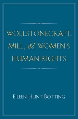 Wollstonecraft, Mill und die Menschenrechte der Frauen - Wollstonecraft, Mill, and Women's Human Rights