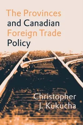 Die Provinzen und die kanadische Außenhandelspolitik - The Provinces and Canadian Foreign Trade Policy