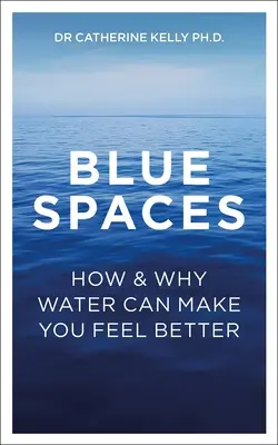 Blaue Räume: Wie und warum man sich mit Wasser besser fühlen kann - Blue Spaces: How and Why Water Can Make You Feel Better