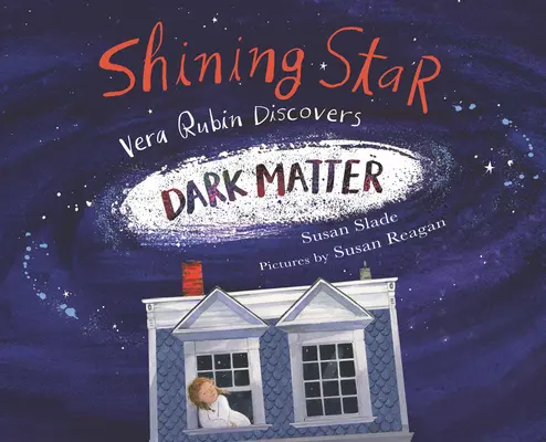 Glänzender Stern: Vera Rubin entdeckt die dunkle Materie - Shining Star: Vera Rubin Discovers Dark Matter