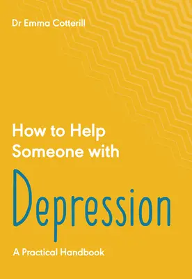 Wie man jemandem mit Depressionen helfen kann: Ein praktisches Toolkit - How to Help Someone with Depression: A Practical Toolkit