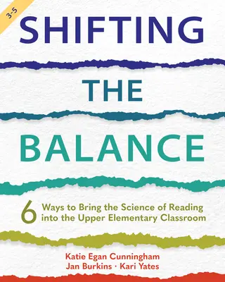 Shifting the Balance, Grades 3-5: 6 Wege, die Wissenschaft des Lesens in den oberen Grundschulunterricht zu bringen - Shifting the Balance, Grades 3-5: 6 Ways to Bring the Science of Reading into the Upper Elementary Classroom