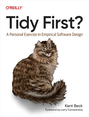 Zuerst aufgeräumt? Eine persönliche Übung in empirischem Software-Design - Tidy First?: A Personal Exercise in Empirical Software Design