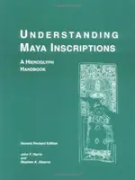 Maya-Inschriften verstehen: Ein Hieroglyphen-Handbuch - Understanding Maya Inscriptions: A Hieroglyph Handbook