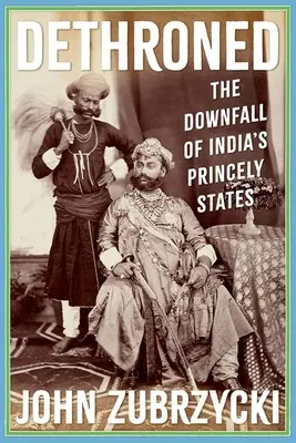 Entthront: Der Untergang von Indiens Fürstenstaaten - Dethroned: The Downfall of India's Princely States