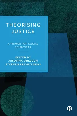 Theoretisierung der Gerechtigkeit: Eine Fibel für Sozialwissenschaftler - Theorising Justice: A Primer for Social Scientists