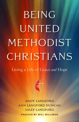 Vereinte methodistische Christen sein: Ein Leben in Gnade und Hoffnung - Being United Methodist Christians: Living a Life of Grace and Hope