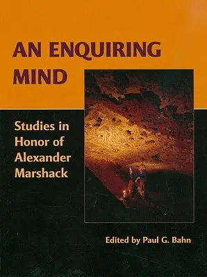 Ein forschender Geist: Studien zu Ehren von Alexander Marshack - An Enquiring Mind: Studies in Honor of Alexander Marshack