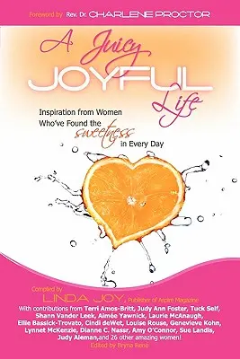 Ein saftiges, freudiges Leben: Inspiration von Frauen, die das Süße im Alltag gefunden haben - A Juicy, Joyful Life: Inspiration from Women Who Have Found the Sweetness in Every Day