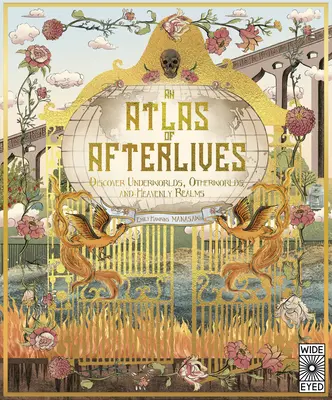 Ein Atlas der Nachleben: Entdecke Unterwelten, Anderswelten und himmlische Reiche - An Atlas of Afterlives: Discover Underworlds, Otherworlds and Heavenly Realms