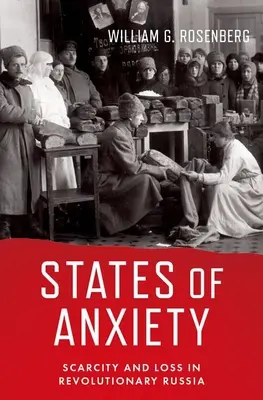 States of Anxiety: Knappheit und Verlust im revolutionären Russland - States of Anxiety: Scarcity and Loss in Revolutionary Russia