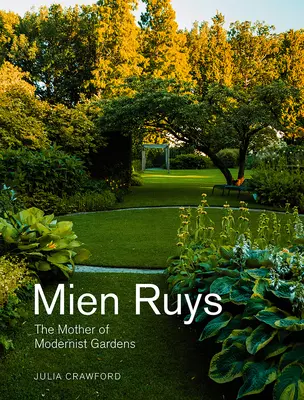 Mien Ruys: Die Mutter der modernistischen Gärten - Mien Ruys: The Mother of Modernist Gardens